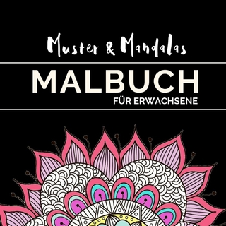 Mandalas & Muster - das Malbuch zur Entspannung für Erwachsene