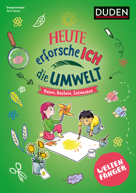 Weltenf&auml;nger: Heute erforsche ich die Umwelt - ab 6 Jahren - Svenja Ernsten