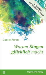 Warum Singen gl&uuml;cklich macht - Gunter Kreutz