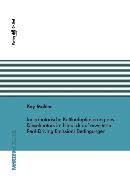 Innermotorische Kaltlaufoptimierung des Dieselmotors im Hinblick auf erweiterte Real-Driving Emissions Bedingungen - Kay Mahler