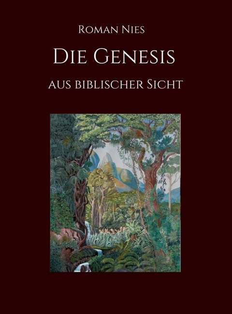 Die Genesis aus biblischer Sicht - Roman Nies