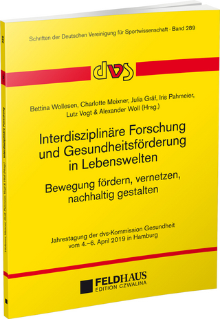 Interdisziplinäre Forschung und Gesundheitsförderung in Lebenswelten. Bewegung fördern, vernetzen, nachhaltig gestalten