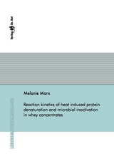 Reaction kinetics of heat induced protein denaturation and microbial inactivation in whey concentrates - Melanie Marx