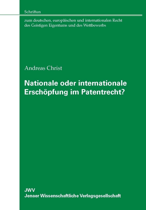 Nationale oder internationale Ersch&ouml;pfung im Patentrecht? - Andreas Christ