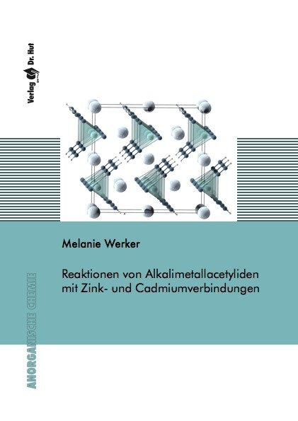 Reaktionen von Alkalimetallacetyliden mit Zink- und Cadmiumverbindungen - Melanie Werker