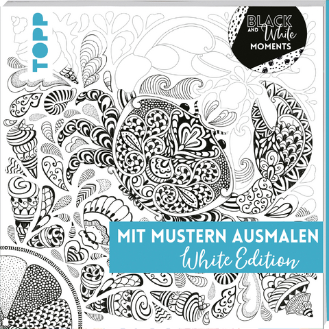 Black & White Moments - Mit Mustern ausmalen. White Edition - Natascha Pitz