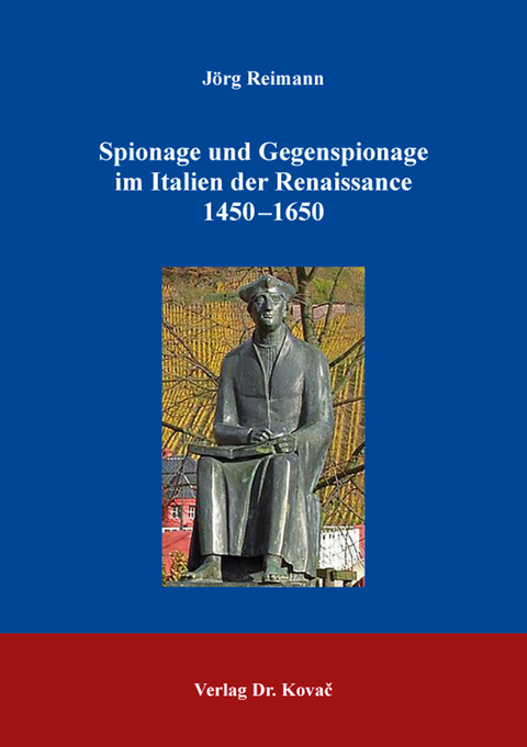 Spionage und Gegenspionage im Italien der Renaissance 1450&ndash;1650 - J&ouml;rg Reimann