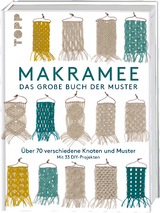 Makramee - Das gro&szlig;e Buch der Muster
