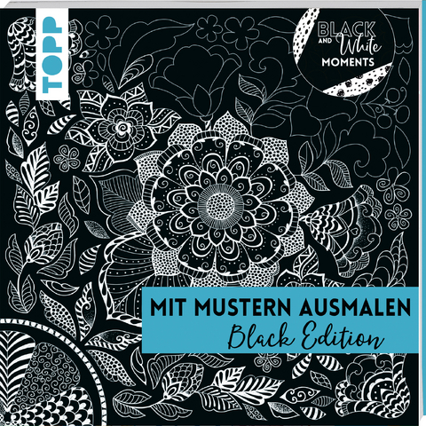 Black & White Moments - Mit Mustern ausmalen. Black Edition - Natascha Pitz