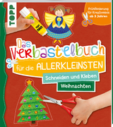 Das Verbastelbuch f&uuml;r die Allerkleinsten Schneiden und Kleben Weihnachten - Ursula Schwab
