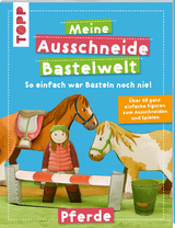 Meine Ausschneide-Bastelwelt Pferde - Susanne Koch