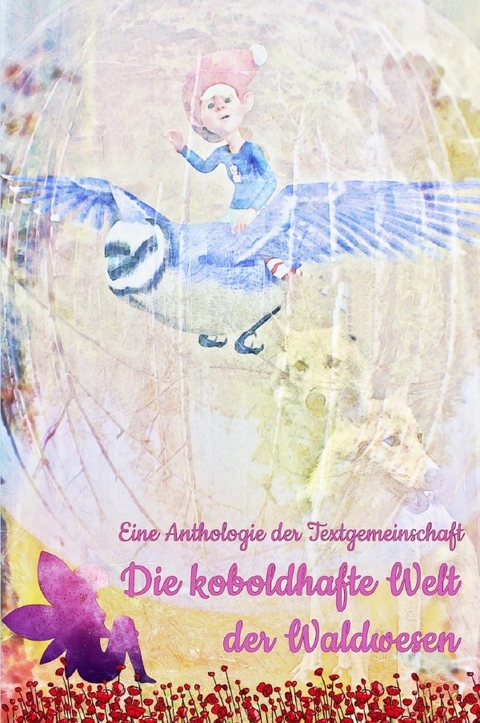 Die koboldhafte Welt der Waldwesen - Anthologie Textgemeinschaft