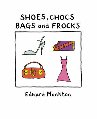 Shoes, Chocs, Bags and Frocks -  Edward Monkton