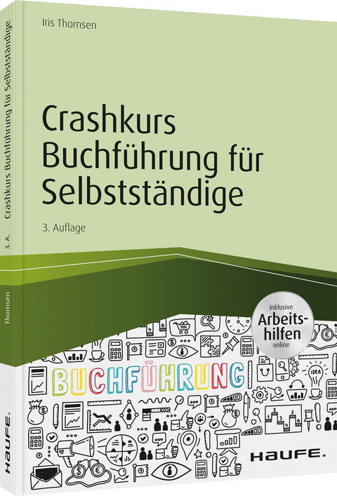 Crashkurs Buchf&uuml;hrung f&uuml;r Selbstst&auml;ndige - inkl. Arbeitshilfen online - Iris Thomsen
