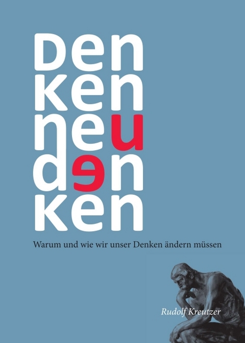 Denken neu denken - Rudolf Dr. Kreutzer