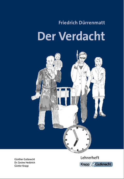 Der Verdacht &ndash; Friedrich D&uuml;rrenmatt &ndash; Lehrerheft - G&uuml;nther Gutknecht, G&uuml;nter Krapp