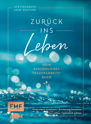 Zurück ins Leben – Mein persönliches Trauerarbeits-Buch