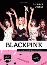Blackpink &ndash; Die K-Pop-Queens - Adrian Besley