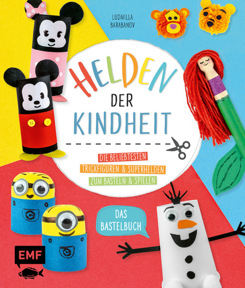 Helden der Kindheit &ndash; Das Bastelbuch - Ludmilla Barabanov