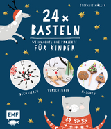 24 x Basteln &ndash; Weihnachtliche Projekte f&uuml;r Kinder - Stefanie M&ouml;ller