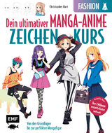 Dein ultimativer Manga-Anime-Zeichenkurs &ndash; Fashion &ndash; Starke Charaktere in stylischen Outfits - Christopher Hart