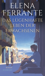 Das l&uuml;genhafte Leben der Erwachsenen - Elena Ferrante