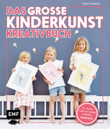 Das gro&szlig;e Kinderkunst-Kreativbuch - Claudia Schaumann