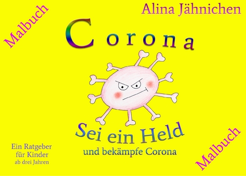 Corona - Sei ein Held und bek&auml;mpfe Corona - Malbuch - Alina J&auml;hnichen, Marina Teschner
