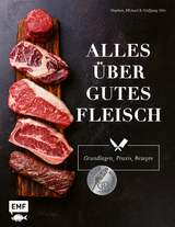 Alles &uuml;ber gutes Fleisch: Grundlagen, Praxis, Rezepte - Stephan Otto