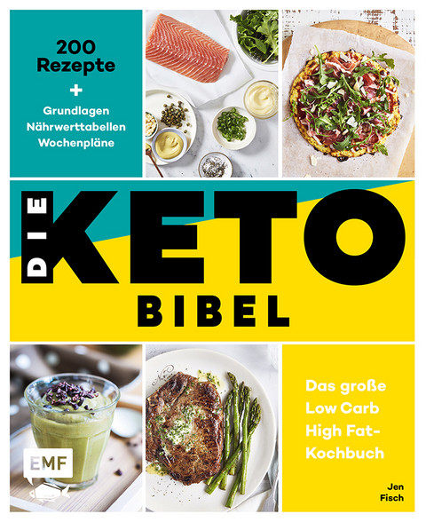 Die Keto-Bibel - Das gro&szlig;e Low Carb High Fat-Kochbuch - Jen Fisch
