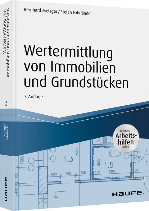 Wertermittlung von Immobilien und Grundst&uuml;cken - mit Arbeitshilfen online - Bernhard Metzger