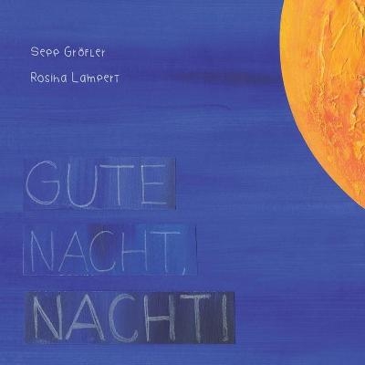 Gute Nacht, Nacht! - Sepp "Beff" Gr&ouml;fler