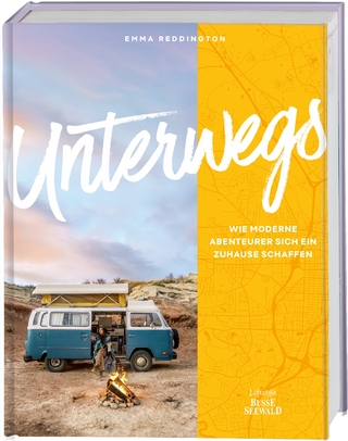 Unterwegs. Wie moderne Abenteurer sich ein Zuhause schaffen