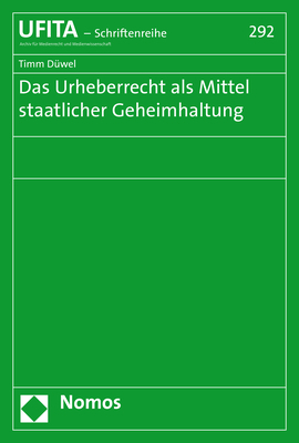 Das Urheberrecht als Mittel staatlicher Geheimhaltung - Timm D&uuml;wel