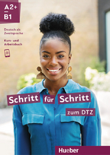 Schritt f&uuml;r Schritt zum DTZ - Silke Hilpert, Marion Kerner, Lukas Mayrhofer, Jutta Orth-Chambah, Angela Pude, Anja Sch&uuml;mann, D&ouml;rte Weers, Barbara Gottstein-Schramm, Valeska Hagner, Andrea K. Heckert, Susanne Kalender, Isabel Kr&auml;mer-Kienle, Daniela Niebisch, Monika Reimann
