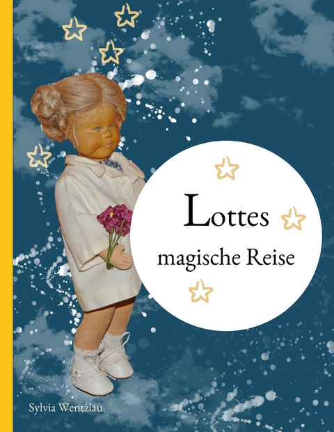 Lottes magische Reise - Sylvia Wentzlau