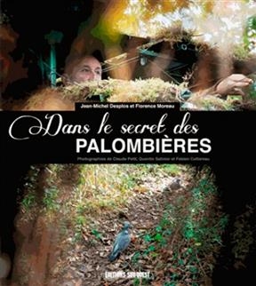 Dans le secret des palombi&egrave;res - Jean-Michel Desplos, Florence Moreau