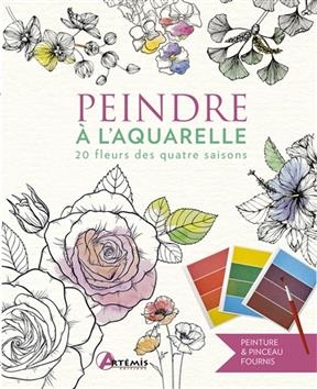 Peindre &agrave; l'aquarelle : 20 fleurs des quatre saisons -  Collectif