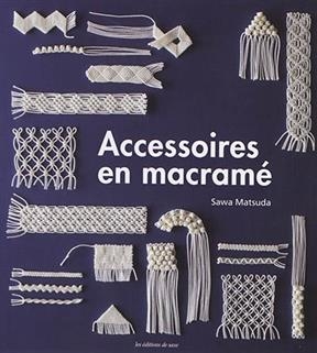 ACCESSOIRES EN MACRAME -  MATSUDA SAWA