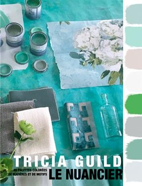 Le nuancier : 45 palettes color&eacute;es de mati&egrave;res et de motifs - Tricia Guild, James Merrell