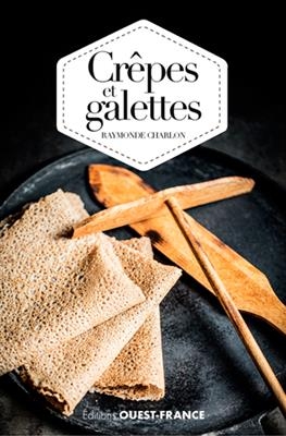 Crêpes et galettes : 77 recettes