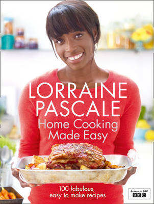 Home Cooking Made Easy -  Lorraine Pascale