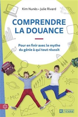 Comprendre la douance - Kim Nun&egrave;s, Julie Rivard