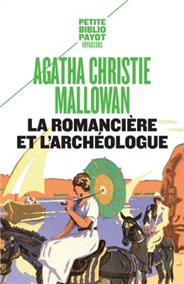La romancière et l'archéologue : mes aventures au Moyen-Orient