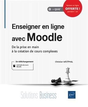 Enseigner en ligne avec Moodle : de la prise en main à la création de cours complexes - Christian Westphal