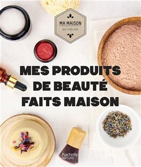 Mes produits de beaut&eacute; faits maison - Aur&eacute;lie Lequeux, Sara Qu&eacute;mener