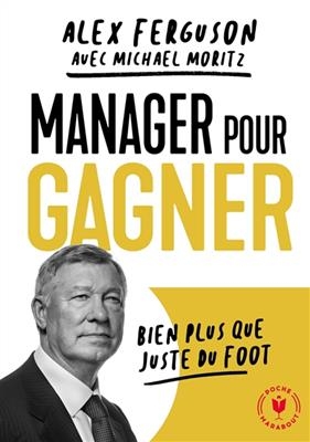 Manager pour gagner - Alex Ferguson