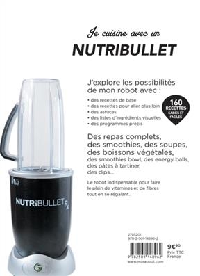 Je cuisine avec un Nutribullet : 160 recettes saines et faciles - Catherine Quévremont