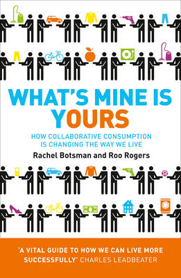 What's Mine Is Yours -  Rachel Botsman,  Roo Rogers