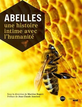 Abeilles : une histoire intime avec l'humanit&eacute; - Martine Regert